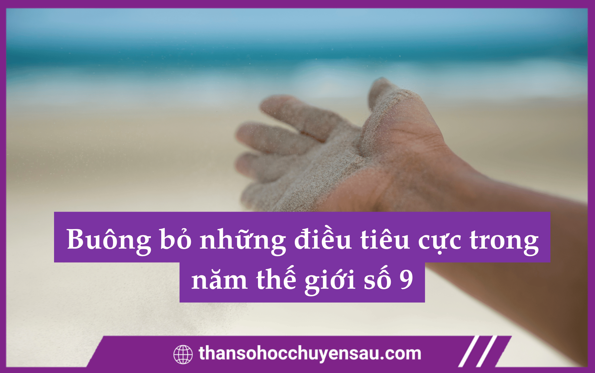 Cách buông bỏ những điều tiêu cực trong năm thế giới số 9