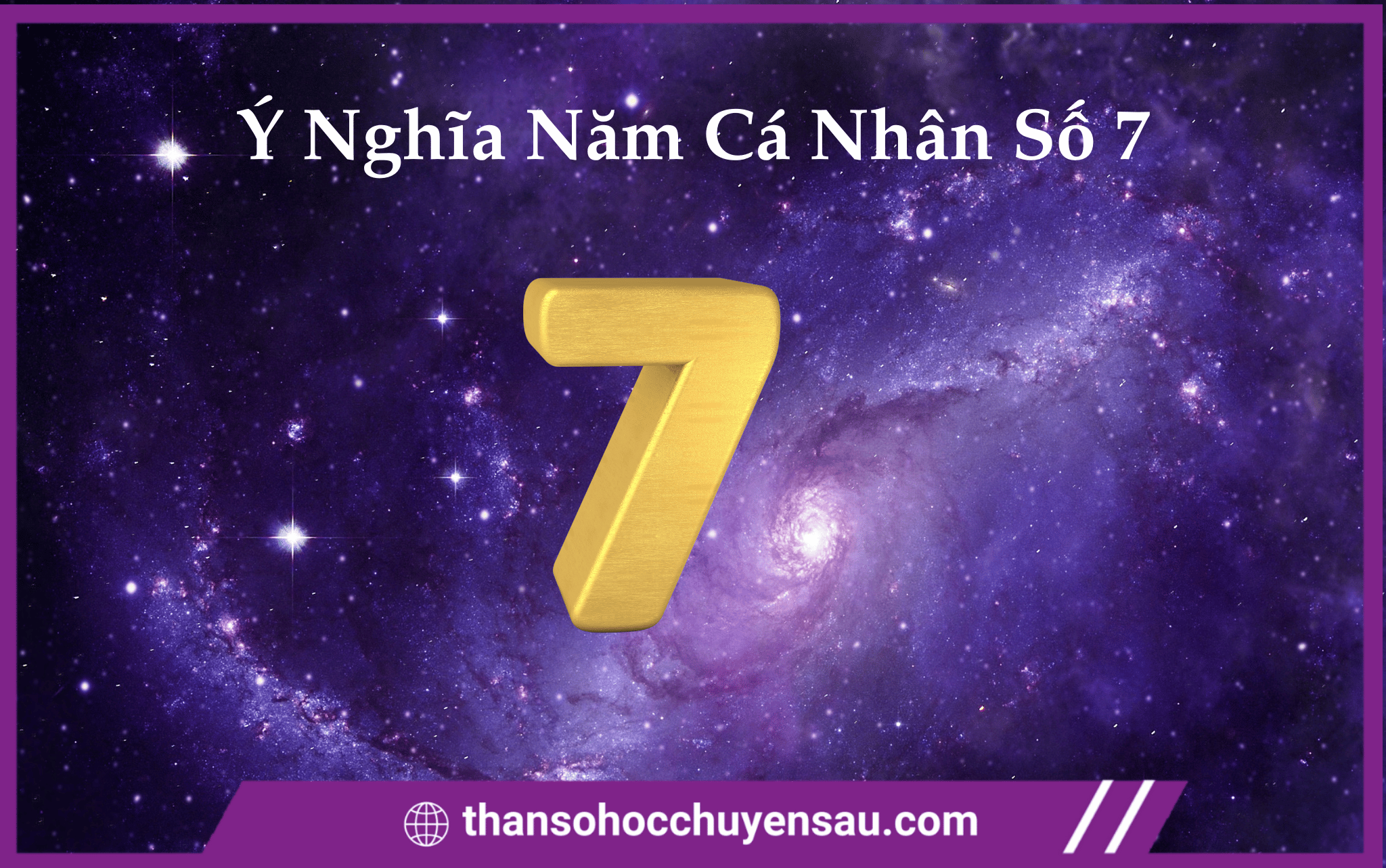 Ý Nghĩa Của Năm Cá Nhân Số 7 Trong Thần Số Học Chuyên Sâu