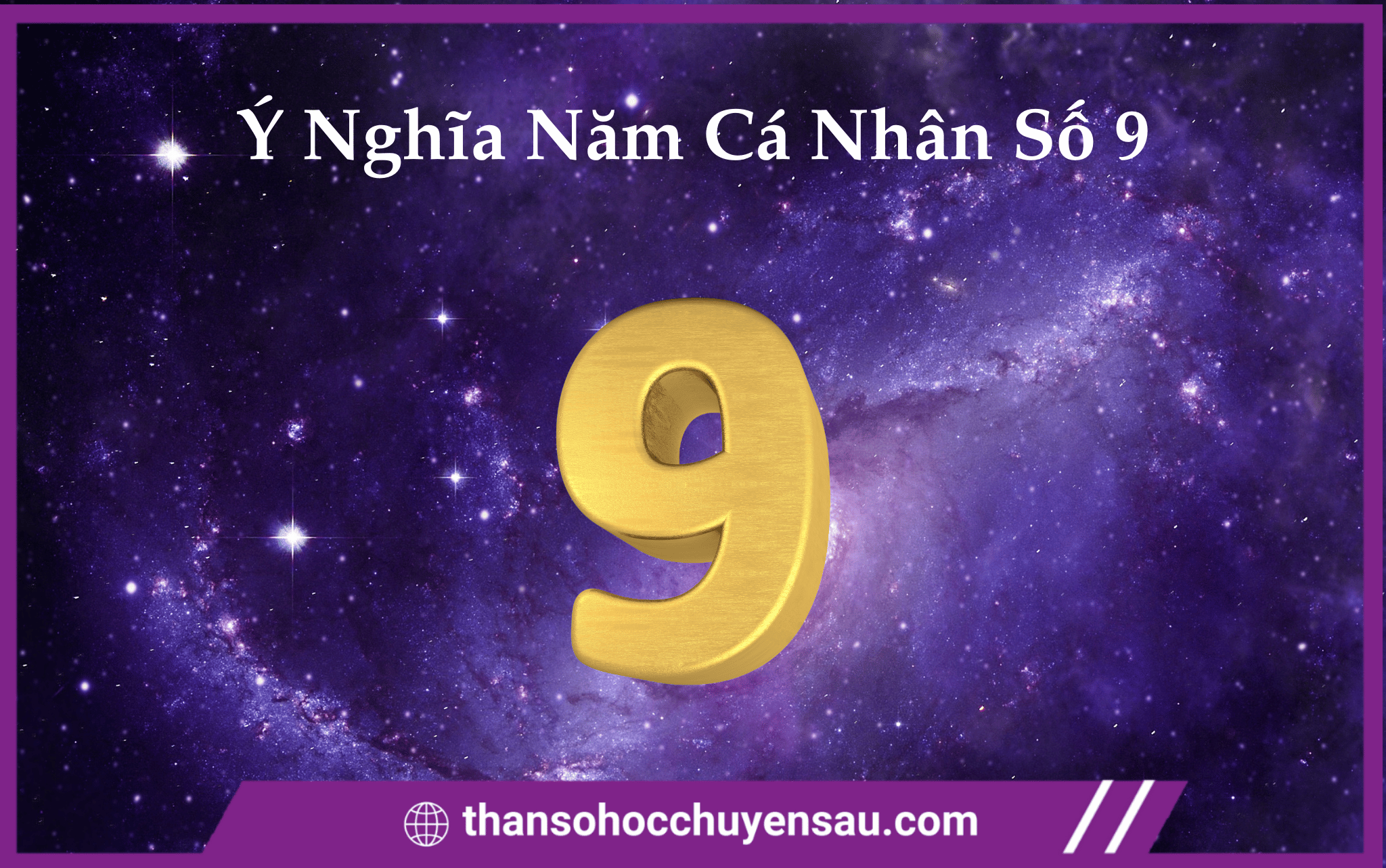 Ý Nghĩa Của Năm Cá Nhân Số 9 Trong Thần Số Học Chuyên Sâu