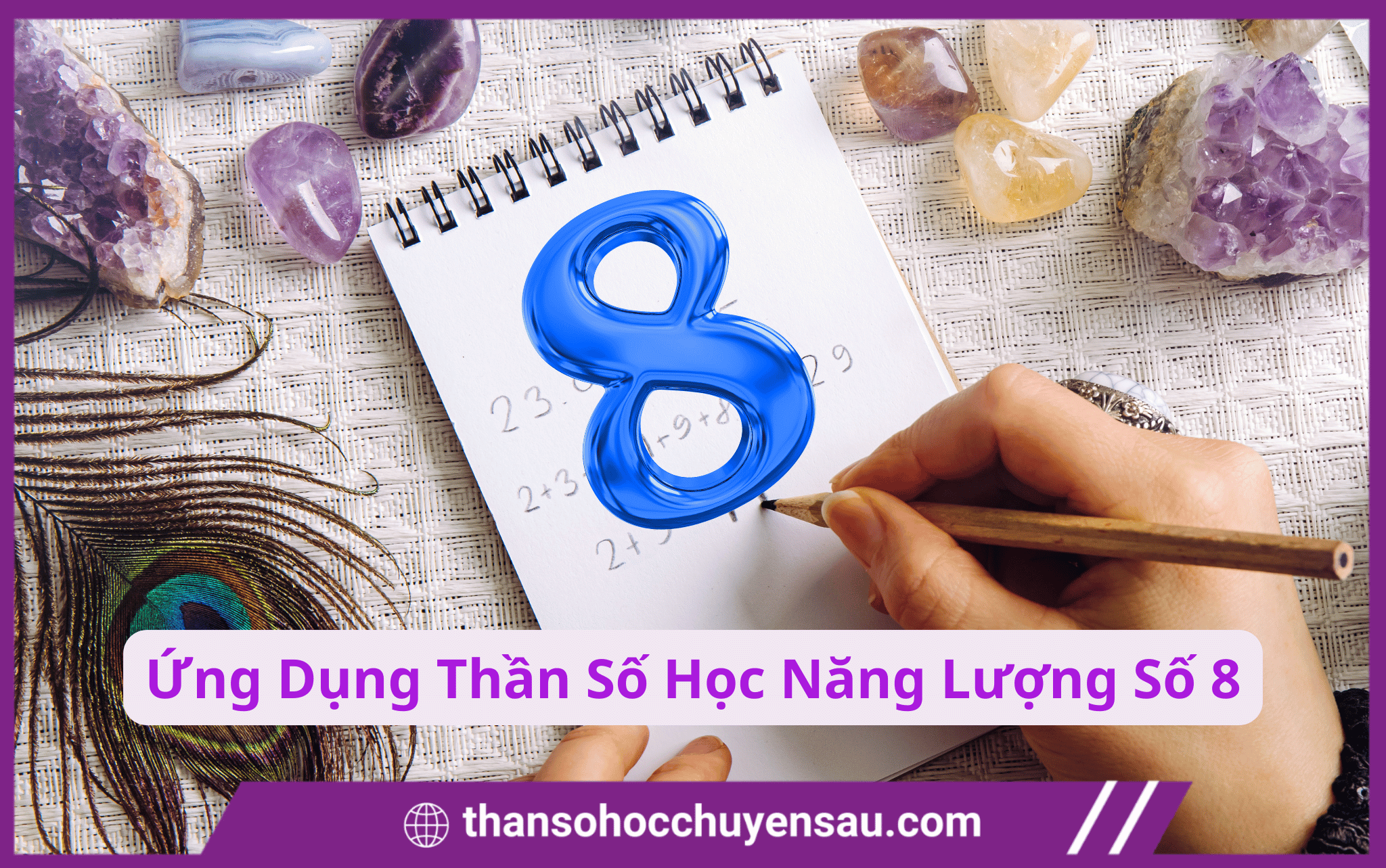 Ứng Dụng Thần Số Học Giúp Tận Dụng Năng Lượng Số 8